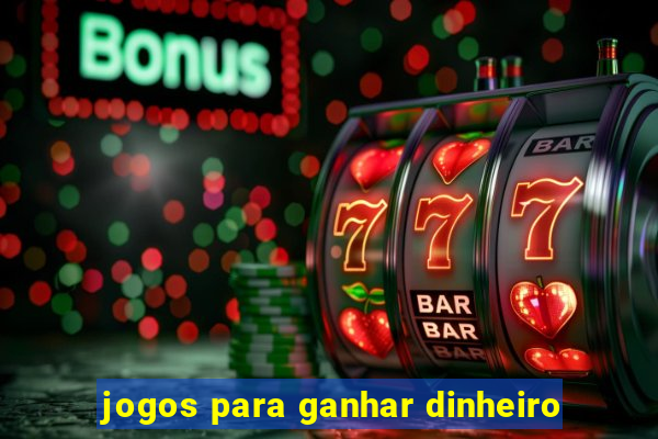 jogos para ganhar dinheiro