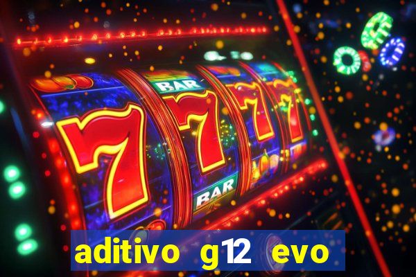 aditivo g12 evo ficha tecnica