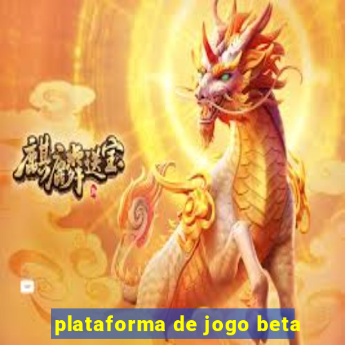 plataforma de jogo beta