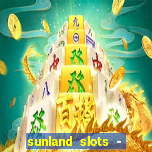 sunland slots - casino games