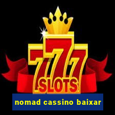 nomad cassino baixar