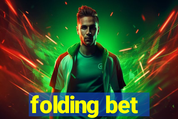 folding bet