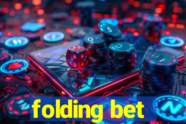 folding bet