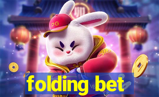 folding bet