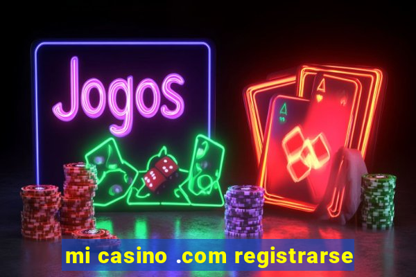 mi casino .com registrarse