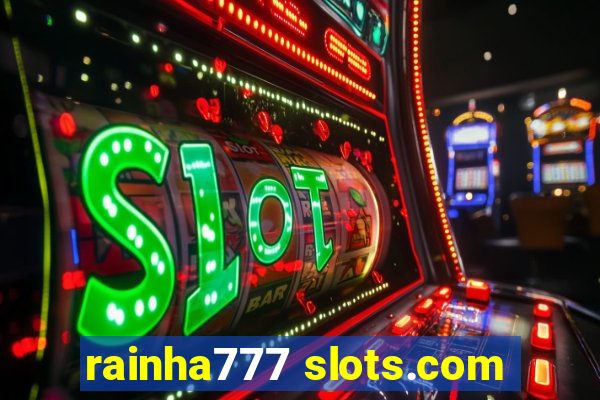 rainha777 slots.com