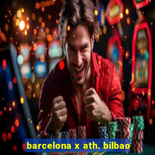 barcelona x ath. bilbao