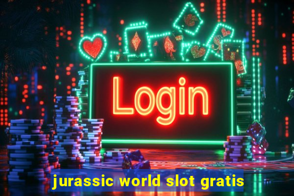 jurassic world slot gratis