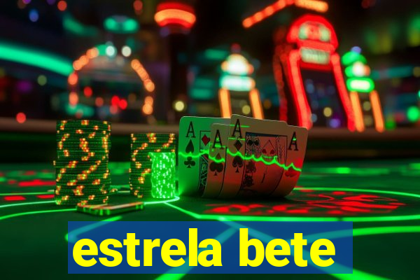 estrela bete