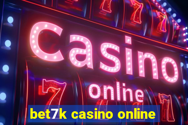 bet7k casino online