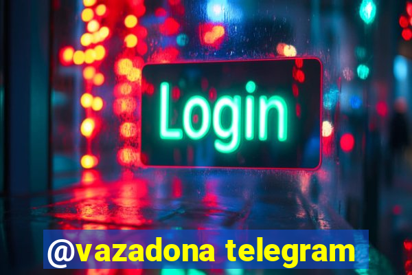 @vazadona telegram