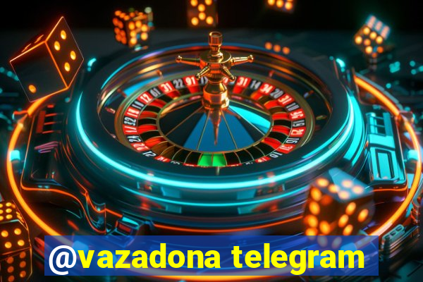 @vazadona telegram