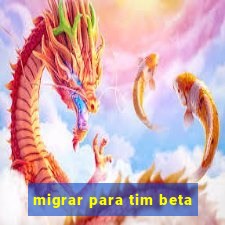 migrar para tim beta