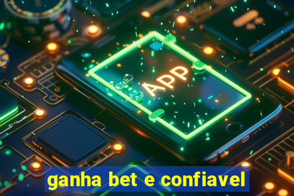 ganha bet e confiavel