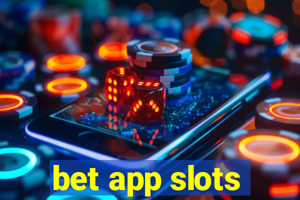 bet app slots