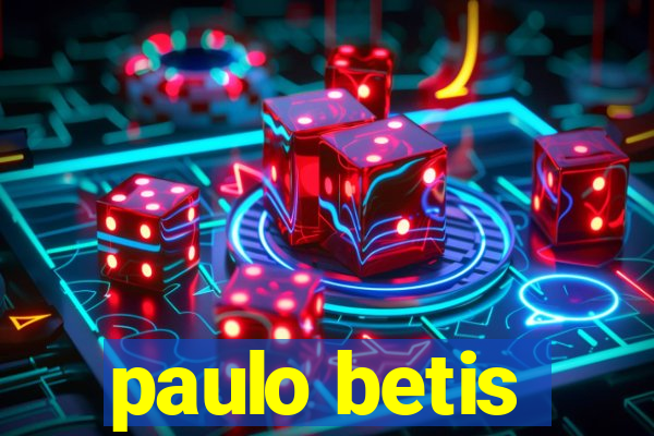 paulo betis