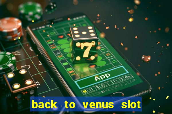 back to venus slot free play