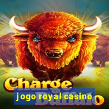 jogo royal casino