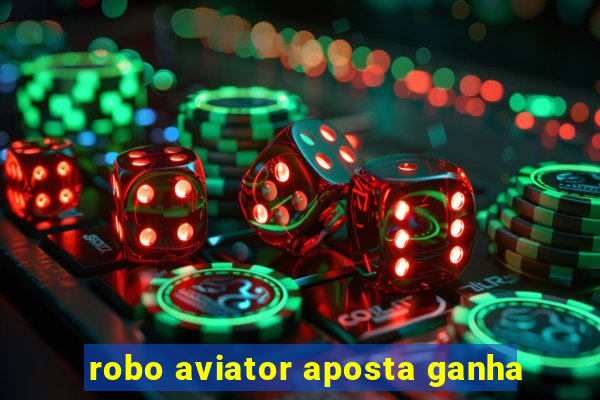 robo aviator aposta ganha