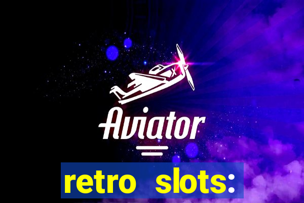 retro slots: classic slots