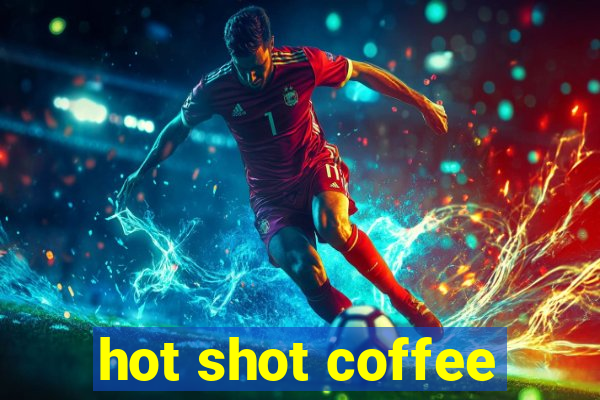 hot shot coffee