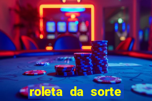 roleta da sorte que ganha dinheiro de verdade