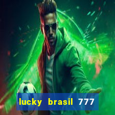 lucky brasil 777 paga mesmo