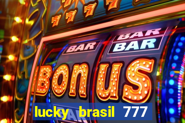 lucky brasil 777 paga mesmo