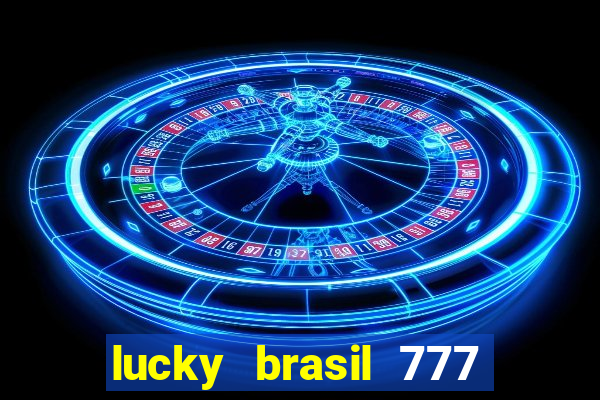 lucky brasil 777 paga mesmo