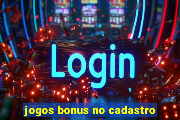 jogos bonus no cadastro