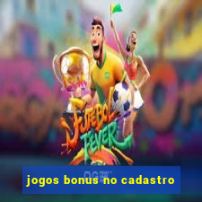 jogos bonus no cadastro