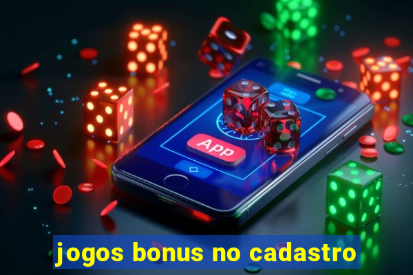 jogos bonus no cadastro