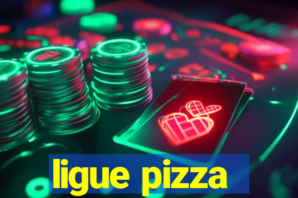 ligue pizza