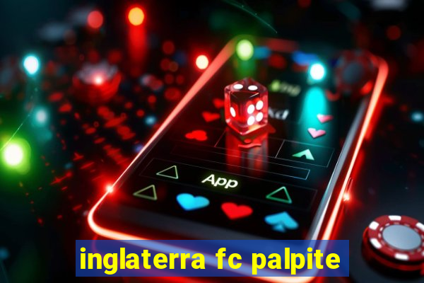 inglaterra fc palpite