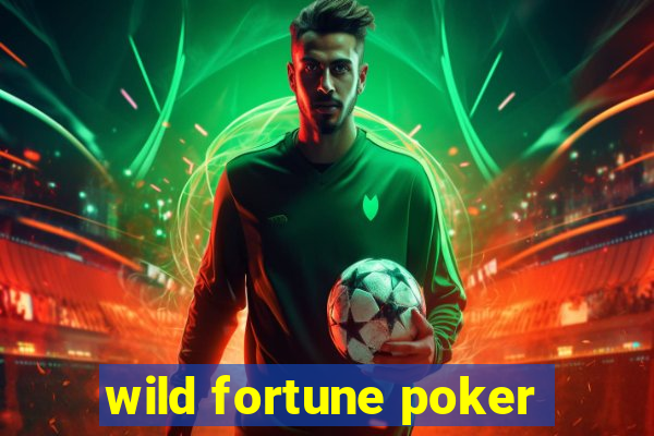 wild fortune poker