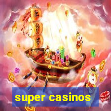 super casinos