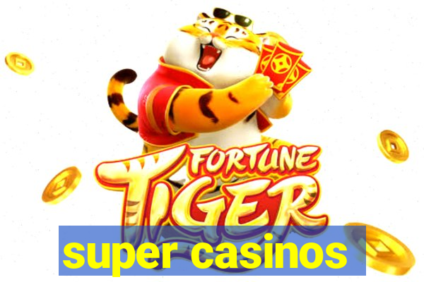 super casinos