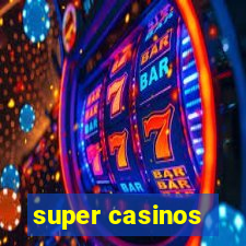 super casinos