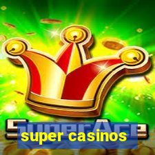 super casinos