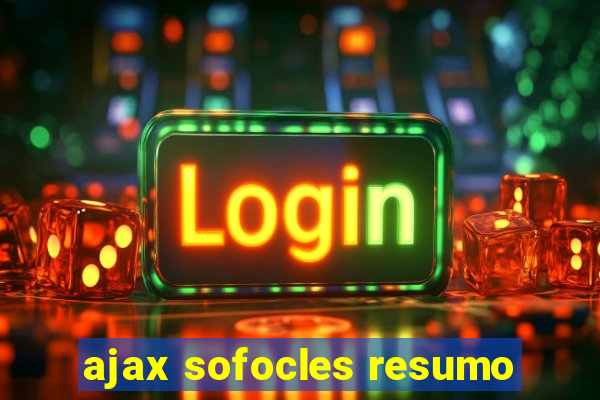 ajax sofocles resumo