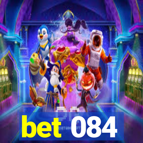 bet 084