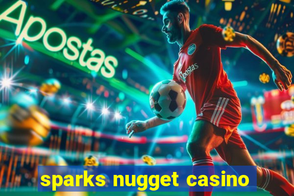 sparks nugget casino