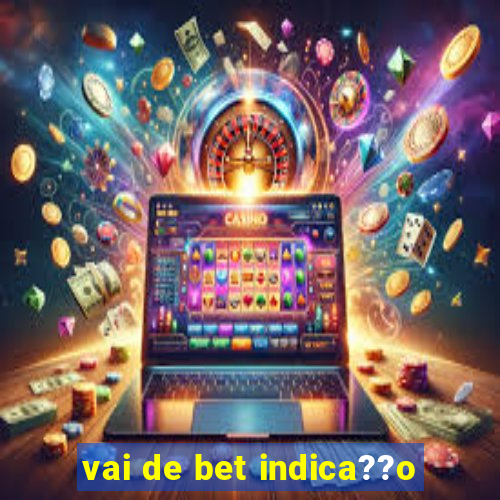 vai de bet indica??o