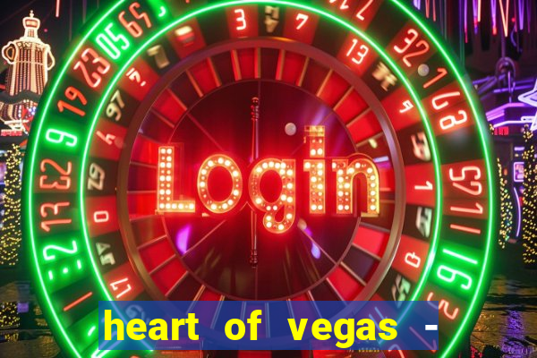 heart of vegas - slots casino