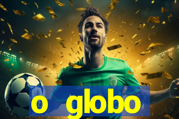 o globo absolutamente not铆cias