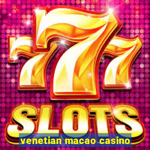 venetian macao casino