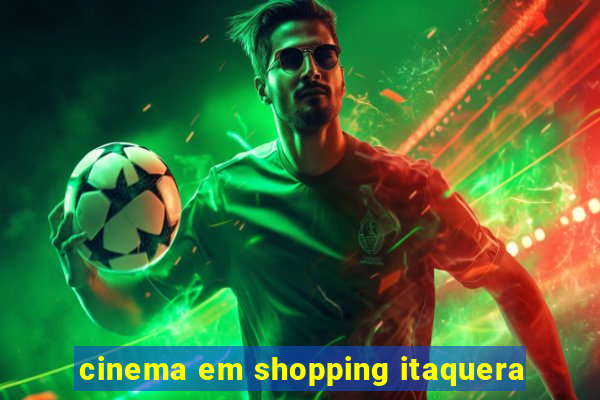 cinema em shopping itaquera