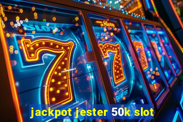 jackpot jester 50k slot