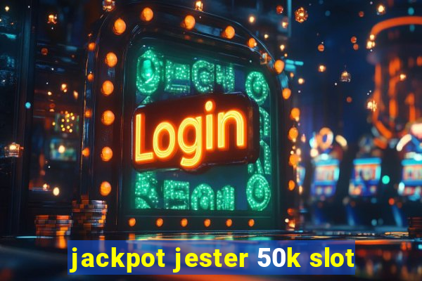 jackpot jester 50k slot