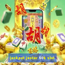 jackpot jester 50k slot